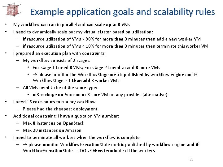 Example application goals and scalability rules • • • My workflow can run in