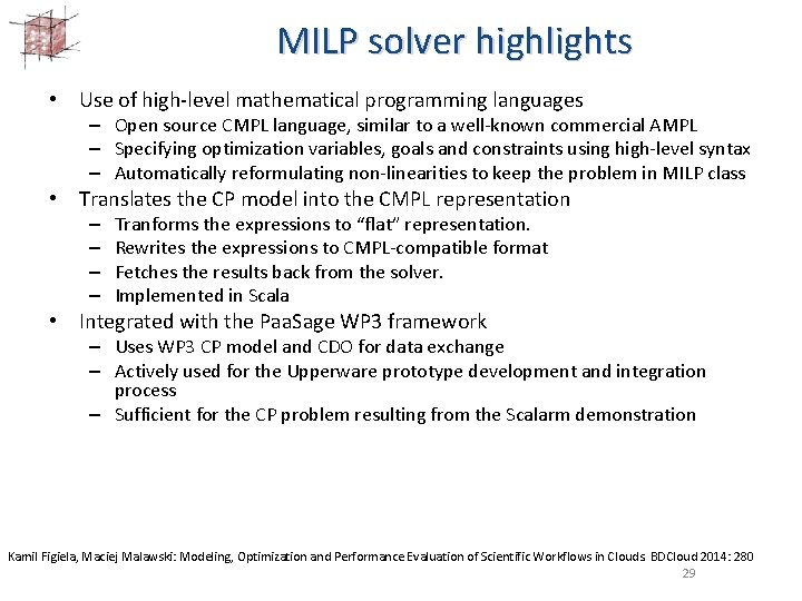 MILP solver highlights • Use of high-level mathematical programming languages – Open source CMPL