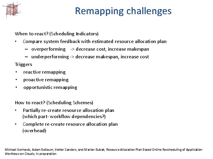 Remapping challenges When to react? (Scheduling Indicators) • Compare system feedback with estimated resource