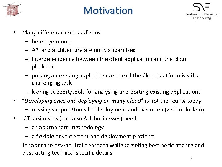 Motivation • Many different cloud platforms – heterogeneous – API and architecture are not