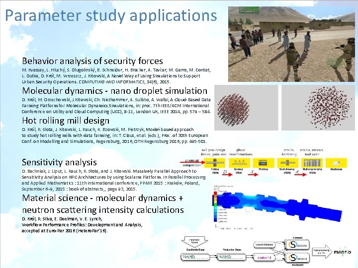 Parameter study applications Behavior analysis of security forces M. Kvassay, L. Hluchý, S. Dlugolinský,