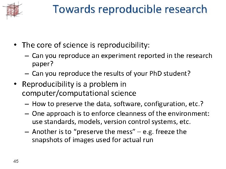 Towards reproducible research • The core of science is reproducibility: – Can you reproduce