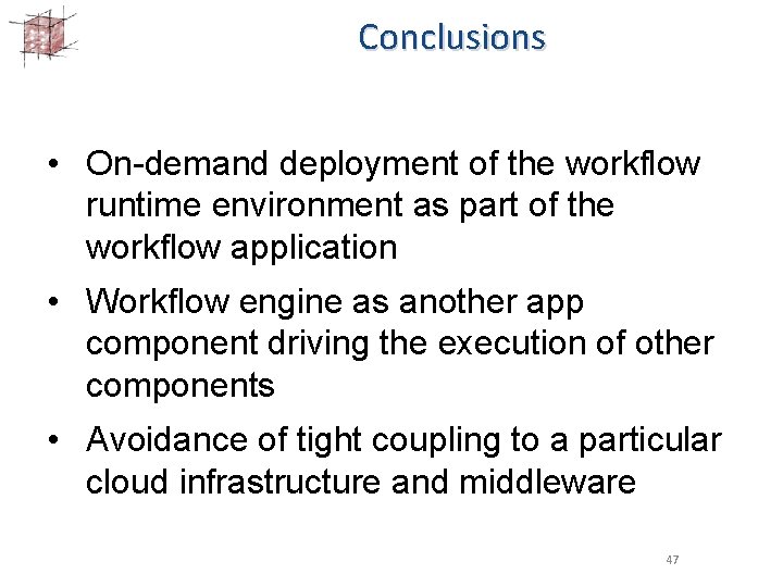 Conclusions • On-demand deployment of the workflow runtime environment as part of the workflow