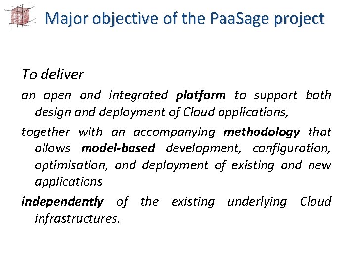 Major objective of the Paa. Sage project To deliver an open and integrated platform