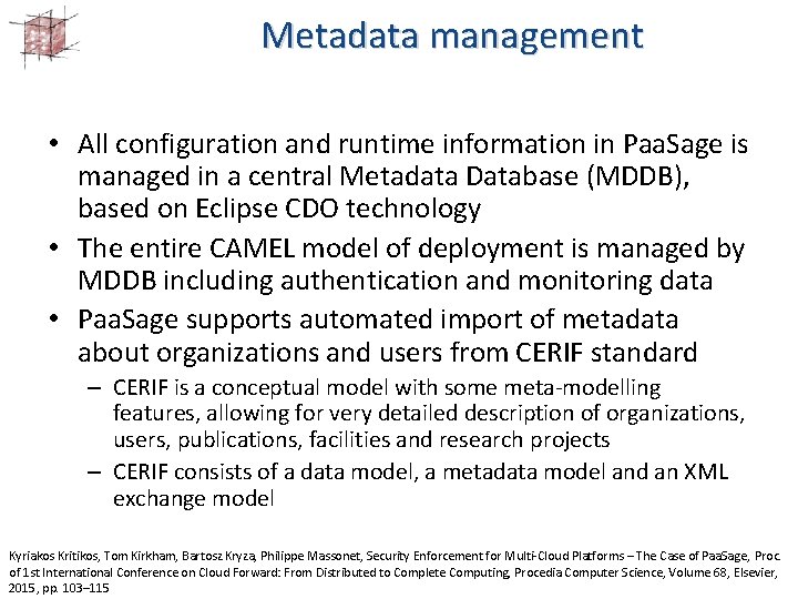 Metadata management • All configuration and runtime information in Paa. Sage is managed in