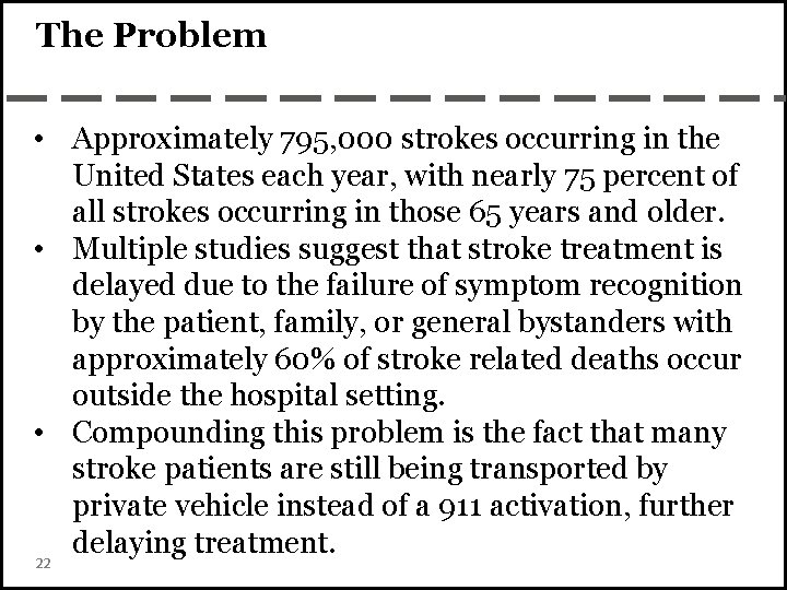 The Problem • Approximately 795, 000 strokes occurring in the United States each year,