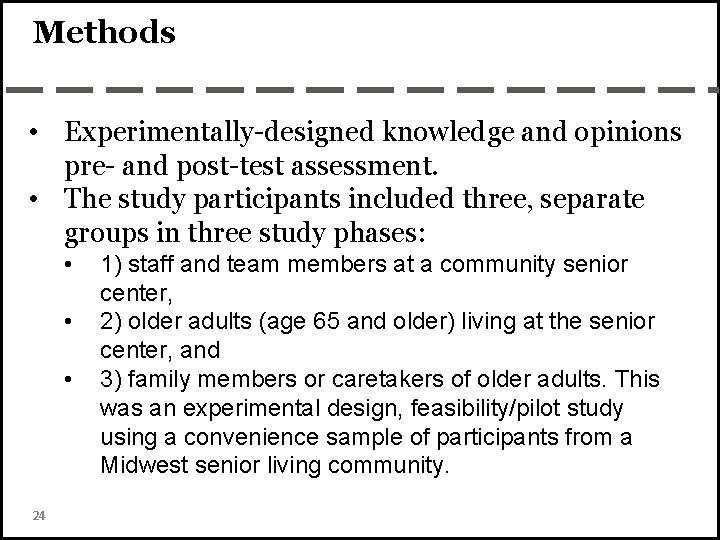 Methods • Experimentally-designed knowledge and opinions pre- and post-test assessment. • The study participants
