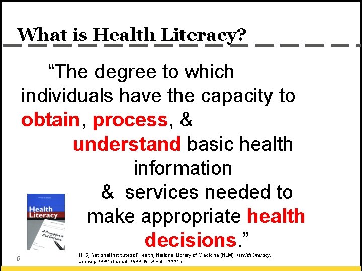 What is Health Literacy? “The degree to which individuals have the capacity to obtain,