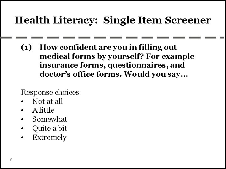 Health Literacy: Single Item Screener (1) How confident are you in filling out medical
