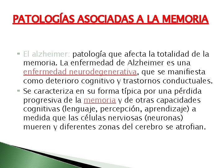 PATOLOGÍAS ASOCIADAS A LA MEMORIA El alzheimer: patología que afecta la totalidad de la
