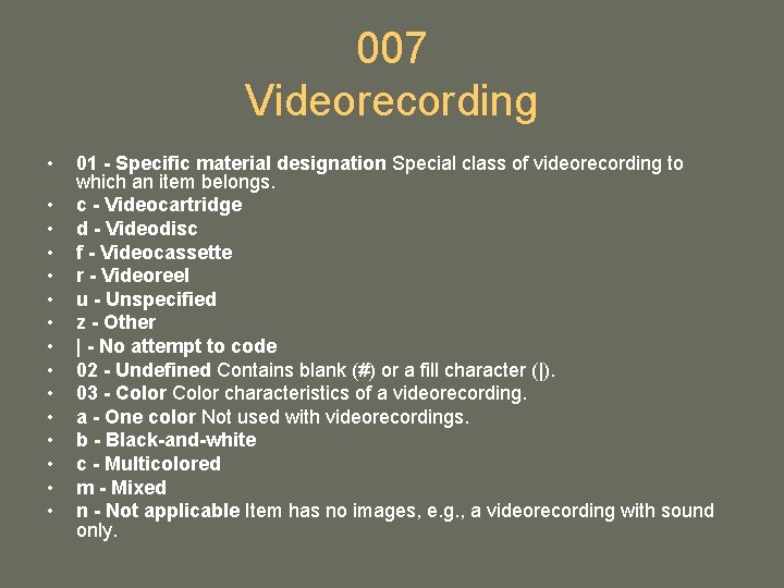 007 Videorecording • • • • 01 - Specific material designation Special class of 007 Videorecording • • • • 01 - Specific material designation Special class of