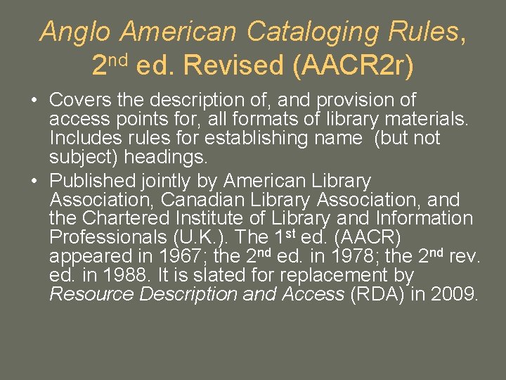 Anglo American Cataloging Rules, 2 nd ed. Revised (AACR 2 r) • Covers the Anglo American Cataloging Rules, 2 nd ed. Revised (AACR 2 r) • Covers the