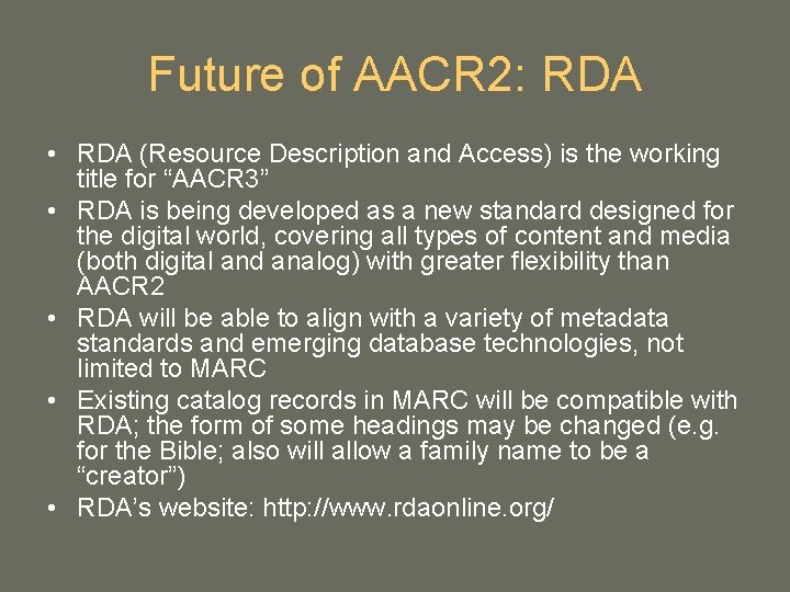 Future of AACR 2: RDA • RDA (Resource Description and Access) is the working Future of AACR 2: RDA • RDA (Resource Description and Access) is the working