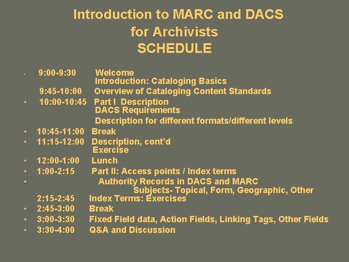 Introduction to MARC and DACS for Archivists SCHEDULE • • • 9: 00 -9: Introduction to MARC and DACS for Archivists SCHEDULE • • • 9: 00 -9: