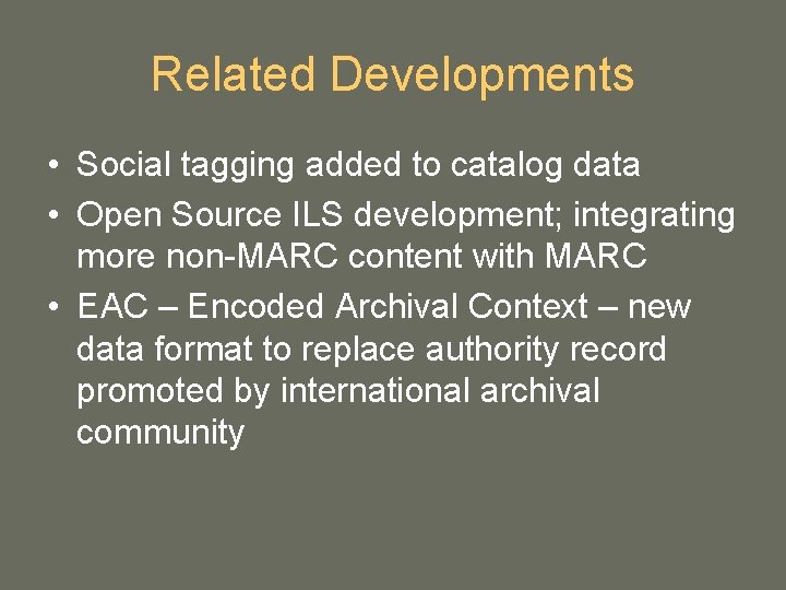 Related Developments • Social tagging added to catalog data • Open Source ILS development; Related Developments • Social tagging added to catalog data • Open Source ILS development;