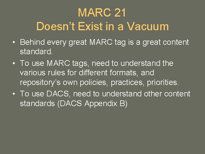 MARC 21 Doesn’t Exist in a Vacuum • Behind every great MARC tag is MARC 21 Doesn’t Exist in a Vacuum • Behind every great MARC tag is