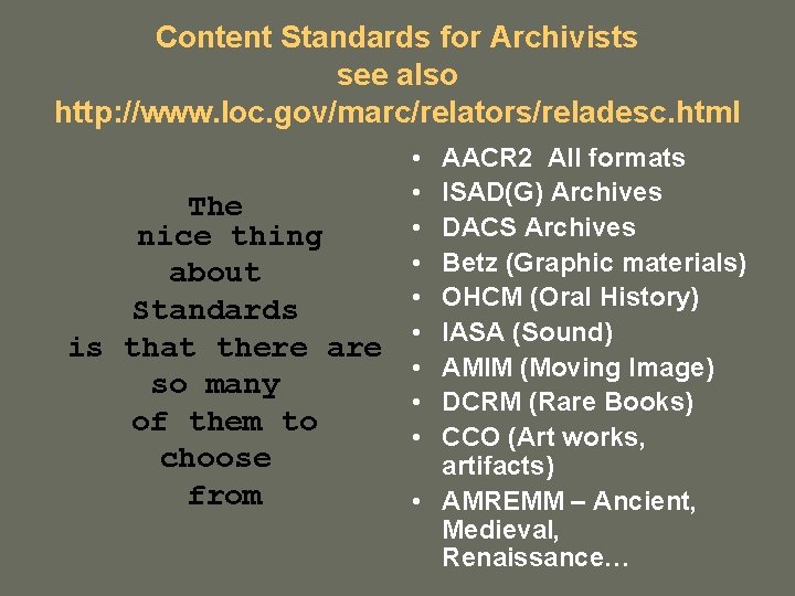 Content Standards for Archivists see also http: //www. loc. gov/marc/relators/reladesc. html The nice thing Content Standards for Archivists see also http: //www. loc. gov/marc/relators/reladesc. html The nice thing