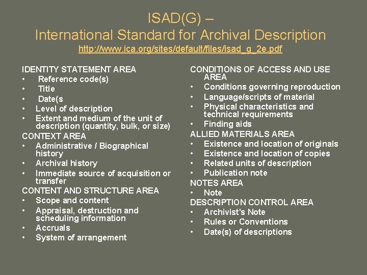 ISAD(G) – International Standard for Archival Description http: //www. ica. org/sites/default/files/isad_g_2 e. pdf IDENTITY ISAD(G) – International Standard for Archival Description http: //www. ica. org/sites/default/files/isad_g_2 e. pdf IDENTITY