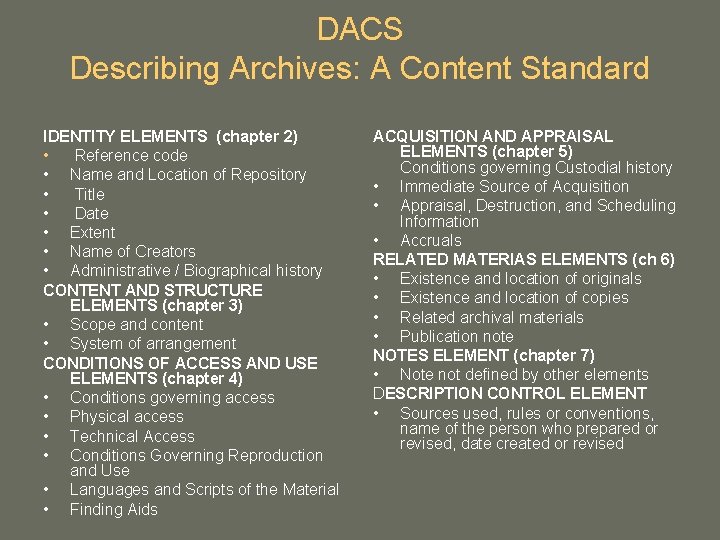 DACS Describing Archives: A Content Standard IDENTITY ELEMENTS (chapter 2) • Reference code • DACS Describing Archives: A Content Standard IDENTITY ELEMENTS (chapter 2) • Reference code •