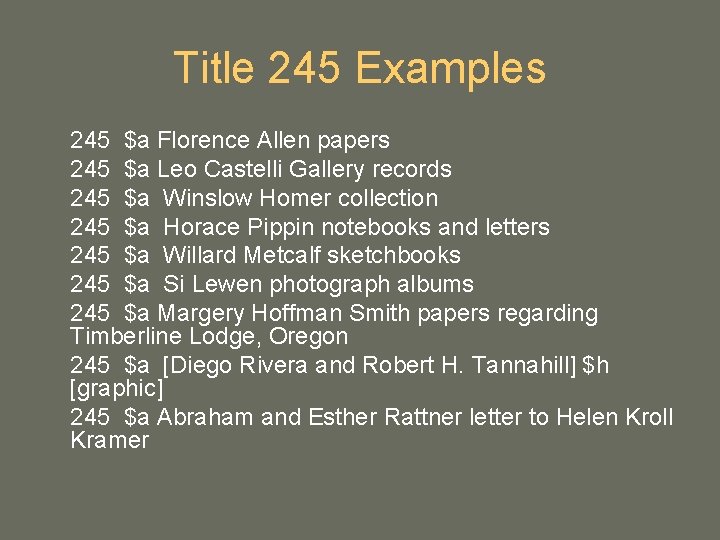 Title 245 Examples 245 $a Florence Allen papers 245 $a Leo Castelli Gallery records Title 245 Examples 245 $a Florence Allen papers 245 $a Leo Castelli Gallery records
