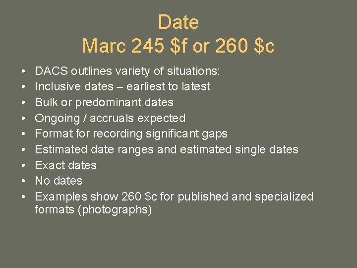 Date Marc 245 $f or 260 $c • • • DACS outlines variety of Date Marc 245 $f or 260 $c • • • DACS outlines variety of