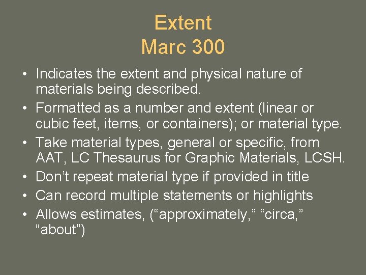 Extent Marc 300 • Indicates the extent and physical nature of materials being described. Extent Marc 300 • Indicates the extent and physical nature of materials being described.