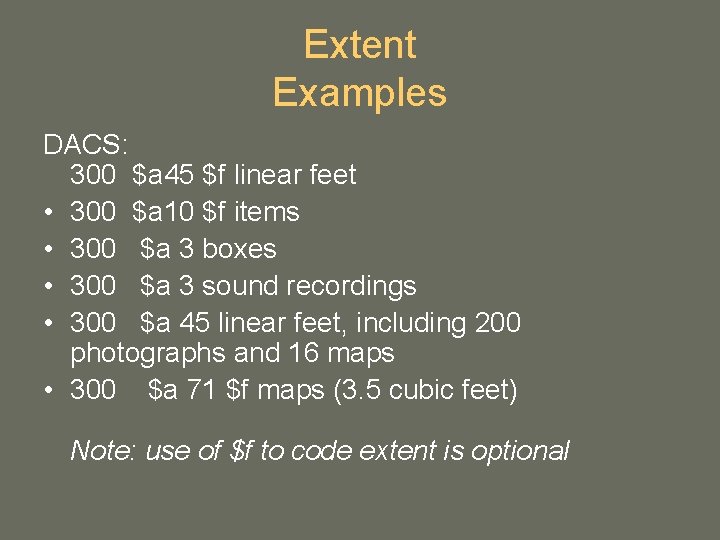 Extent Examples DACS: 300 $a 45 $f linear feet • 300 $a 10 $f Extent Examples DACS: 300 $a 45 $f linear feet • 300 $a 10 $f