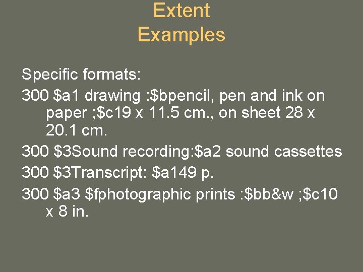 Extent Examples Specific formats: 300 $a 1 drawing : $bpencil, pen and ink on Extent Examples Specific formats: 300 $a 1 drawing : $bpencil, pen and ink on