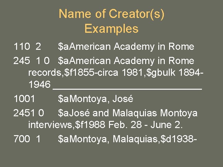 Name of Creator(s) Examples 110 2 $a. American Academy in Rome 245 1 0 Name of Creator(s) Examples 110 2 $a. American Academy in Rome 245 1 0