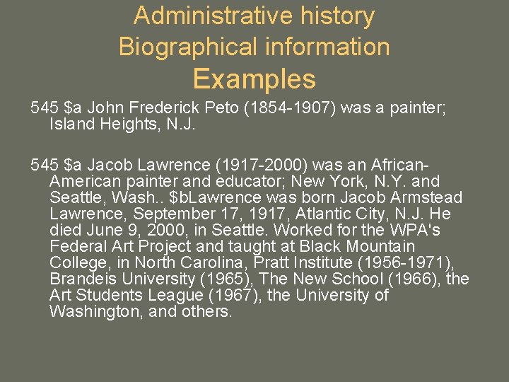 Administrative history Biographical information Examples 545 $a John Frederick Peto (1854 -1907) was a Administrative history Biographical information Examples 545 $a John Frederick Peto (1854 -1907) was a