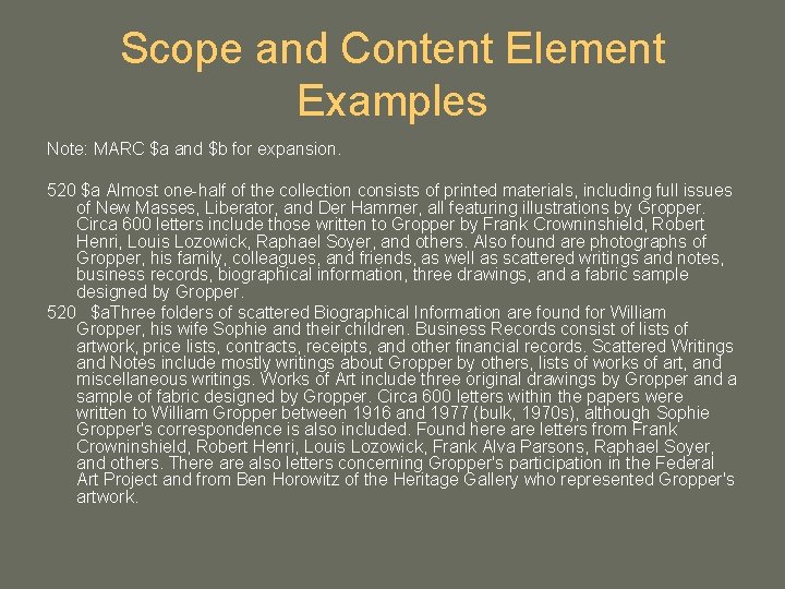 Scope and Content Element Examples Note: MARC $a and $b for expansion. 520 $a Scope and Content Element Examples Note: MARC $a and $b for expansion. 520 $a