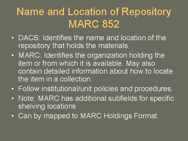 Name and Location of Repository MARC 852 • DACS: Identifies the name and location Name and Location of Repository MARC 852 • DACS: Identifies the name and location