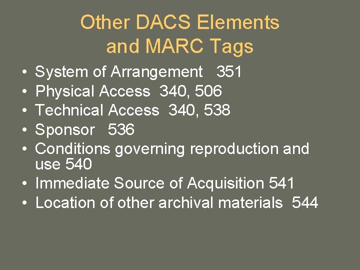 Other DACS Elements and MARC Tags • • • System of Arrangement 351 Physical Other DACS Elements and MARC Tags • • • System of Arrangement 351 Physical