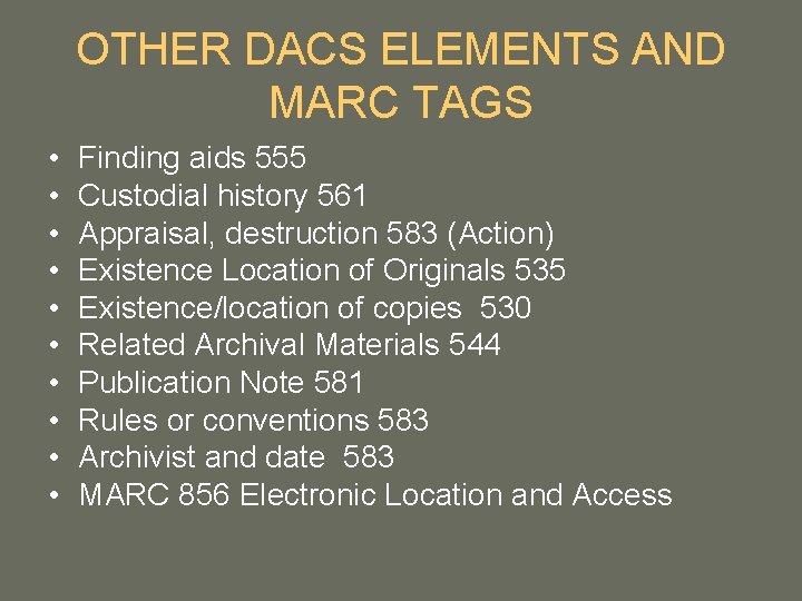 OTHER DACS ELEMENTS AND MARC TAGS • • • Finding aids 555 Custodial history OTHER DACS ELEMENTS AND MARC TAGS • • • Finding aids 555 Custodial history
