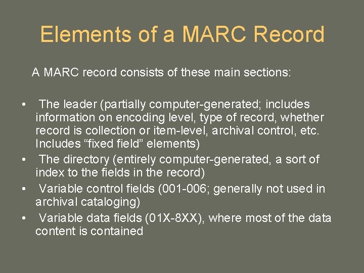 Elements of a MARC Record A MARC record consists of these main sections: • Elements of a MARC Record A MARC record consists of these main sections: •