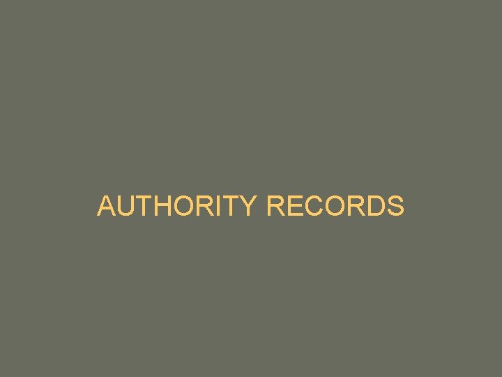 AUTHORITY RECORDS AUTHORITY RECORDS