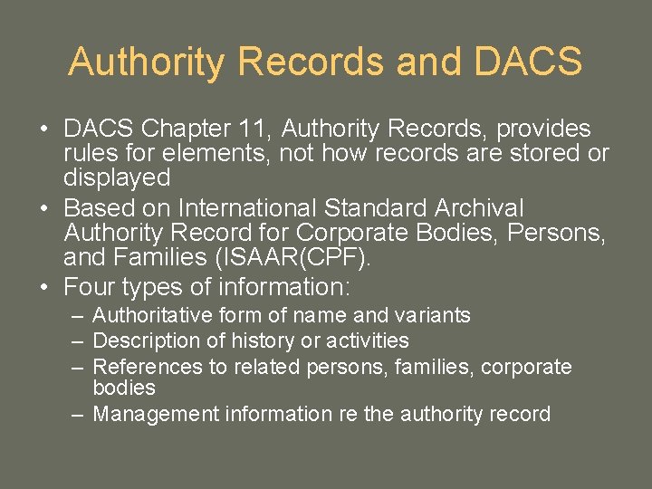 Authority Records and DACS • DACS Chapter 11, Authority Records, provides rules for elements, Authority Records and DACS • DACS Chapter 11, Authority Records, provides rules for elements,