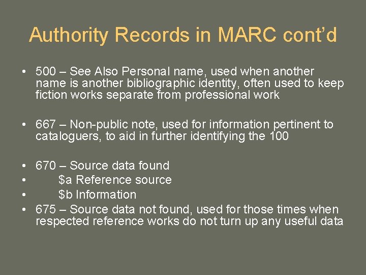 Authority Records in MARC cont’d • 500 – See Also Personal name, used when Authority Records in MARC cont’d • 500 – See Also Personal name, used when