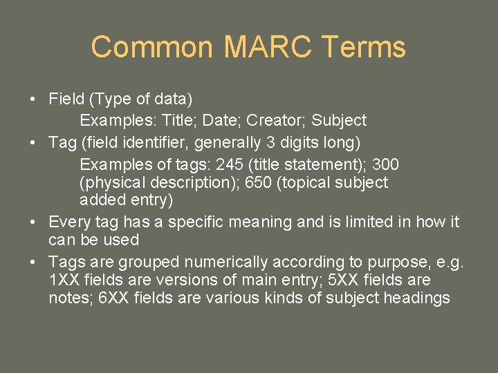 Common MARC Terms • Field (Type of data) Examples: Title; Date; Creator; Subject • Common MARC Terms • Field (Type of data) Examples: Title; Date; Creator; Subject •