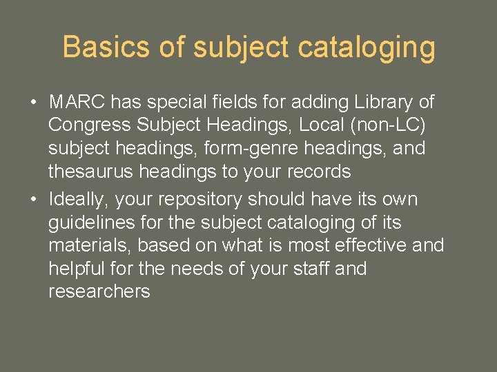 Basics of subject cataloging • MARC has special fields for adding Library of Congress Basics of subject cataloging • MARC has special fields for adding Library of Congress