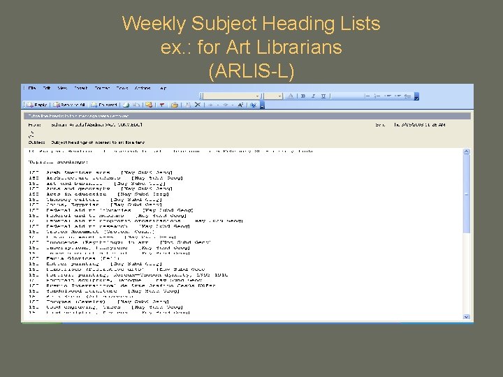 Weekly Subject Heading Lists ex. : for Art Librarians (ARLIS-L) Weekly Subject Heading Lists ex. : for Art Librarians (ARLIS-L)