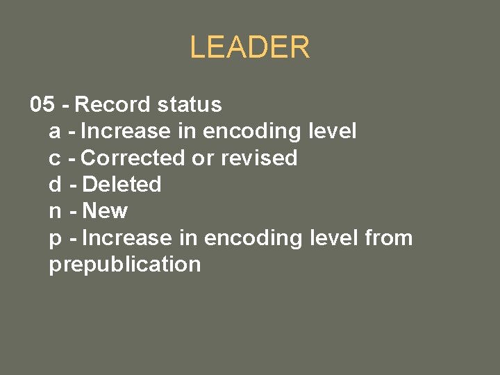 LEADER 05 - Record status a - Increase in encoding level c - Corrected LEADER 05 - Record status a - Increase in encoding level c - Corrected
