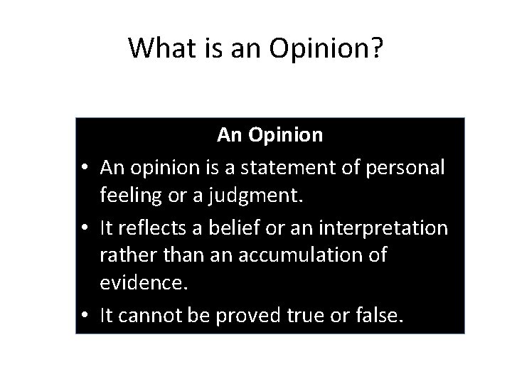 What is an Opinion? An Opinion • An opinion is a statement of personal