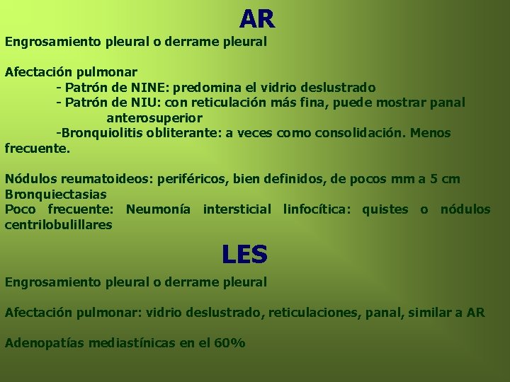 AR Engrosamiento pleural o derrame pleural Afectación pulmonar - Patrón de NINE: predomina el