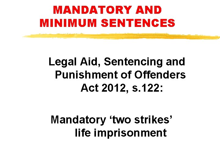 MANDATORY AND MINIMUM SENTENCES Legal Aid, Sentencing and Punishment of Offenders Act 2012, s. MANDATORY AND MINIMUM SENTENCES Legal Aid, Sentencing and Punishment of Offenders Act 2012, s.