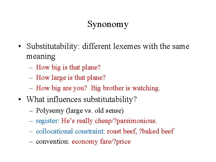 Synonomy • Substitutability: different lexemes with the same meaning – How big is that