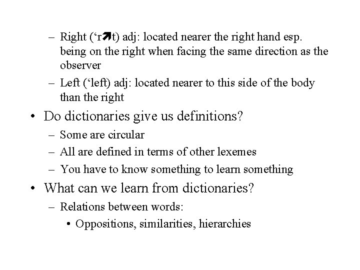 – Right (‘r t) adj: located nearer the right hand esp. being on the