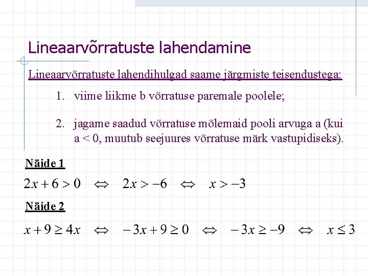 Lineaarvõrratuste lahendamine Lineaarvõrratuste lahendihulgad saame järgmiste teisendustega: 1. viime liikme b võrratuse paremale poolele;