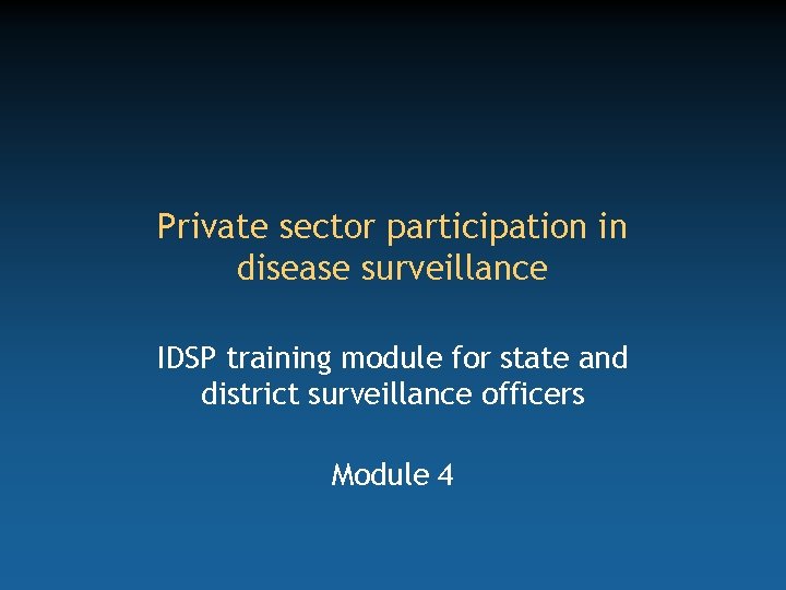 Private sector participation in disease surveillance IDSP training module for state and district surveillance