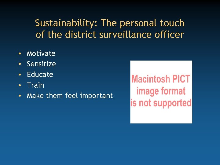 Sustainability: The personal touch of the district surveillance officer • • • Motivate Sensitize
